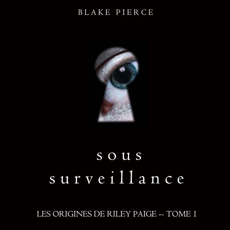 Produktbild: Sous Surveillance (Les Origines de Riley Paige -- Tome 1)