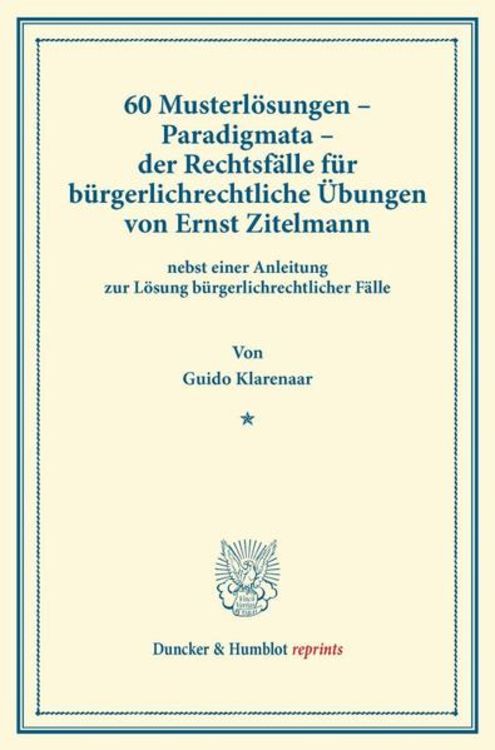 Produktbild: 60 Musterl&ouml;sungen &ndash; Paradigmata &ndash; der Rechtsf&auml;lle f&uuml;r b&uuml;rgerlichrechtliche &Uuml;bungen von Ernst Zitelmann