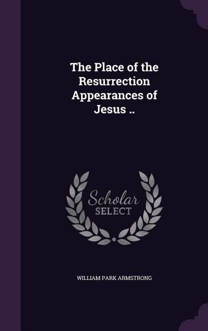 Produktbild: The Place of the Resurrection Appearances of Jesus ..