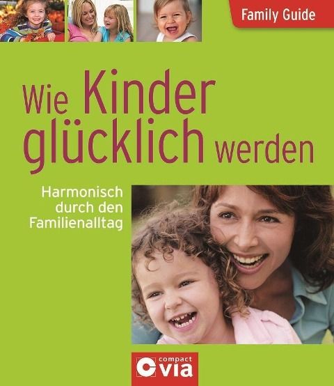 Produktbild: Wie Kinder gl&uuml;cklich werden - Harmonisch durch den Familienalltag