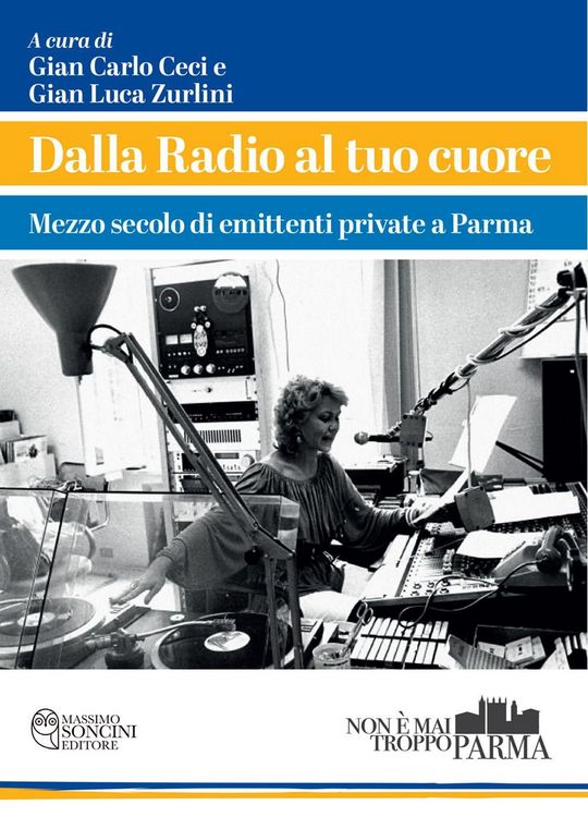 Produktbild: Dalla radio al tuo cuore. Mezzo secolo di emittenti private a Parma