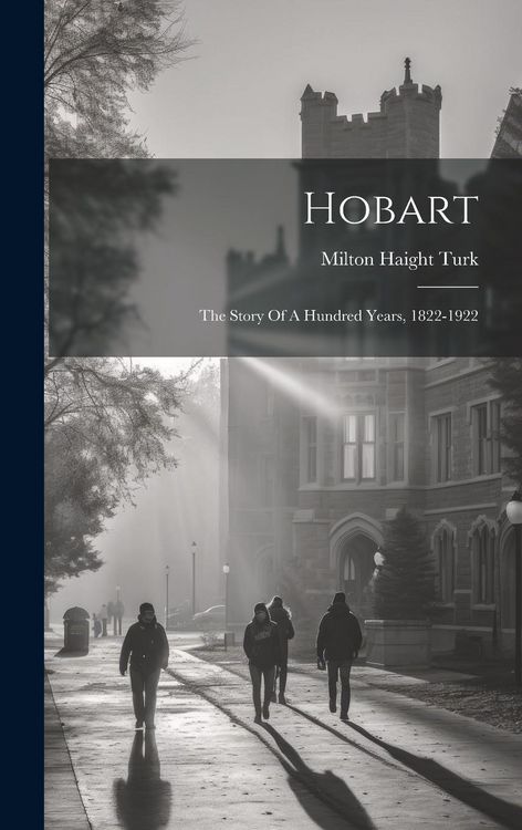 Produktbild: Hobart: The Story Of A Hundred Years, 1822-1922