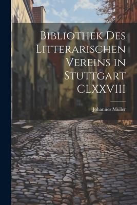 Produktbild: Bibliothek Des Litterarischen Vereins in Stuttgart CLXXVIII