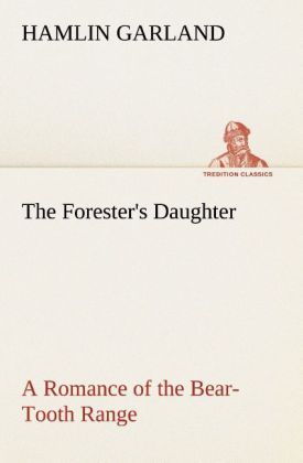 Produktbild: The Forester's Daughter A Romance of the Bear-Tooth Range
