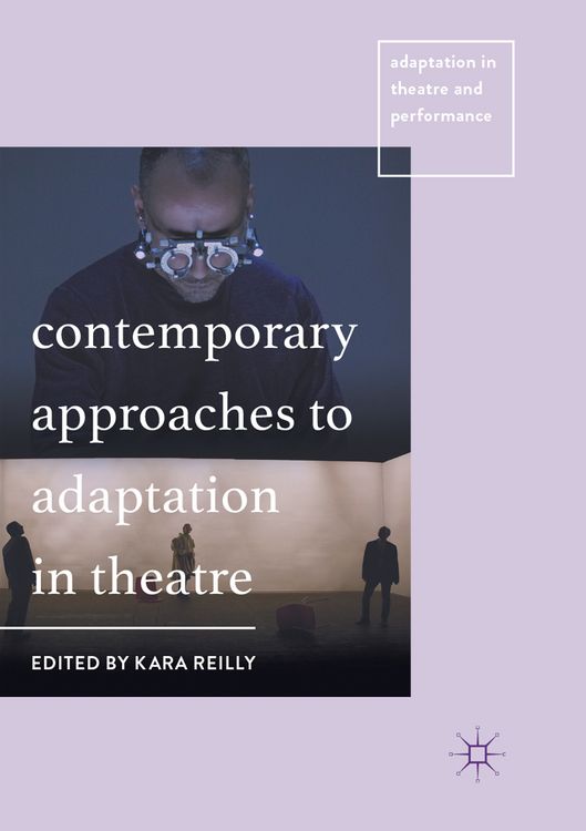 Produktbild: Contemporary Approaches to Adaptation in Theatre