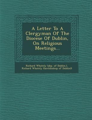 Produktbild: A Letter to a Clergyman of the Diocese of Dublin, on Religious Meetings...