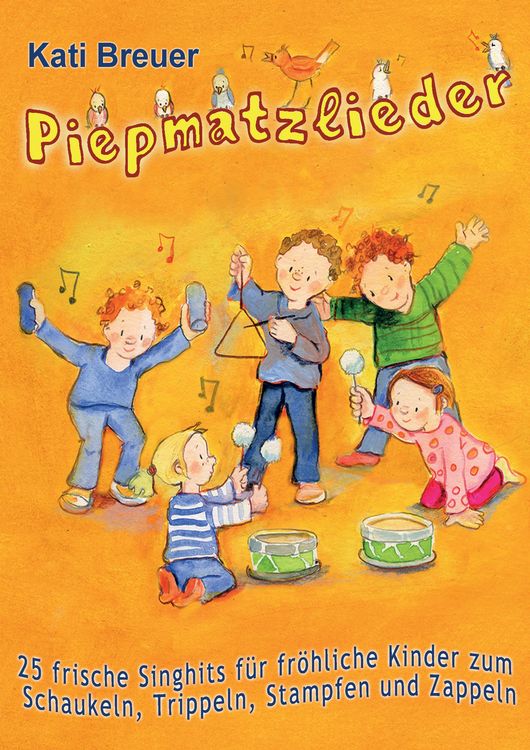 Produktbild: Piepmatzlieder - 25 frische Singhits f&uuml;r fr&ouml;hliche Kinder zum Schaukeln, Trippeln, Stampfen und Zappeln