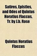 Produktbild: Satires, Epistles, and Odes of Quintus Horatius Flaccus, Tr. by J.B. Rose