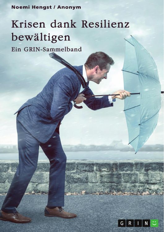 Produktbild: Krisen dank Resilienz bew&auml;ltigen. Faktoren, Merkmale und Entstehung von Resilienz und ihre Bedeutung f&uuml;r das Risikomanagement