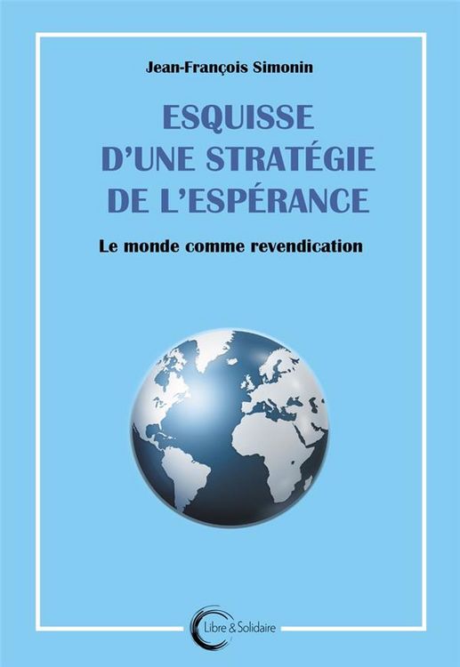 Produktbild: Esquisse D'Une Strategie de l'Esperance : Le Monde Comme Revendication