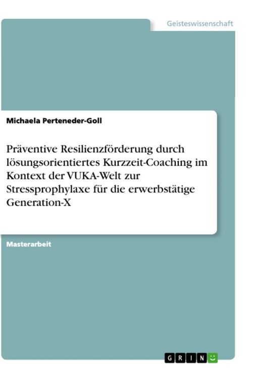Produktbild: Pr&auml;ventive Resilienzf&ouml;rderung durch l&ouml;sungsorientiertes Kurzzeit-Coaching im Kontext der VUKA-Welt zur Stressprophylaxe f&uuml;r die erwerbst&auml;tige Generati
