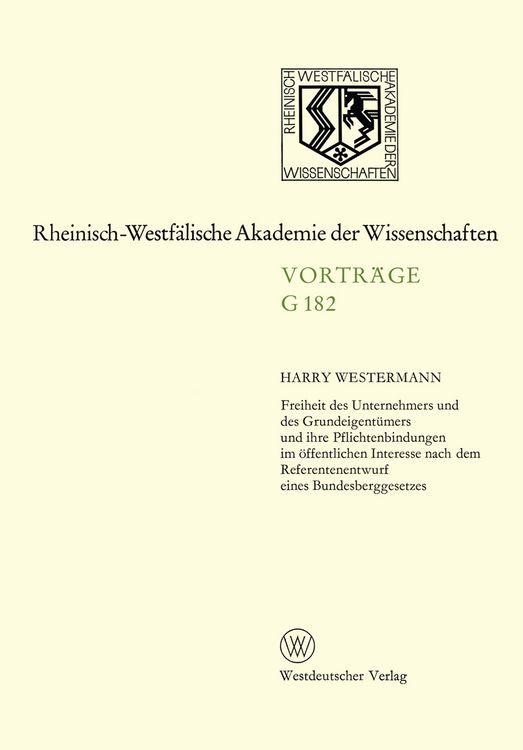 Produktbild: Freiheit des Unternehmers und des Grundeigent&uuml;mers und ihre Pflichtenbindungen im &ouml;ffentlichen Interesse nach dem Referentenentwurf eines Bundesbergge