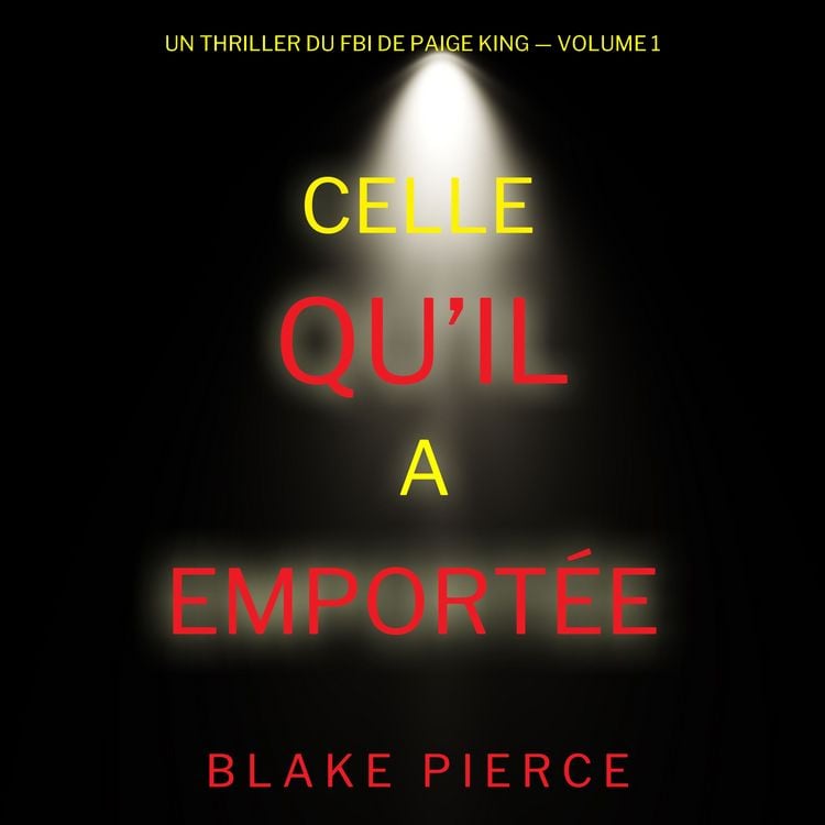 Produktbild: Celle qu'il a emport&eacute;e (Un thriller du FBI de Paige King &mdash; Volume 1)