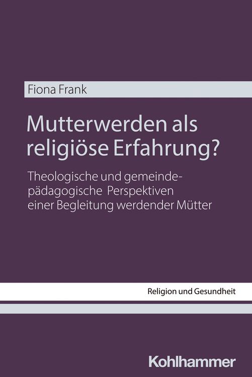 Produktbild: Mutterwerden als religi&ouml;se Erfahrung?