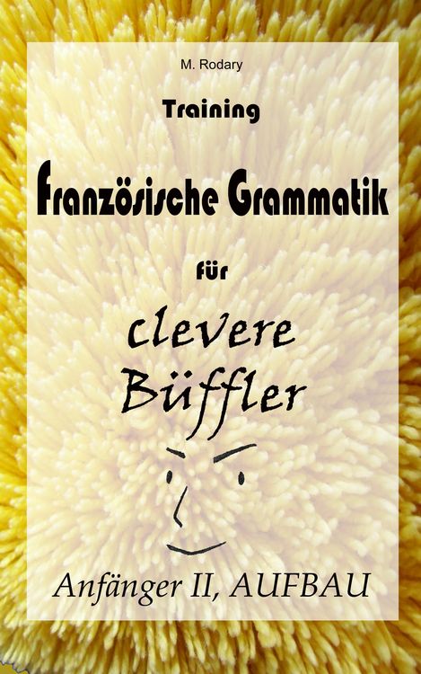 Produktbild: Training Französische Grammatik für clevere Büffler - Anfänger II, AUFBAU