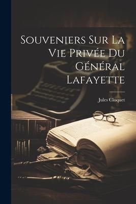 Produktbild: Souveniers Sur La Vie Priv&eacute;e Du G&eacute;n&eacute;ral Lafayette