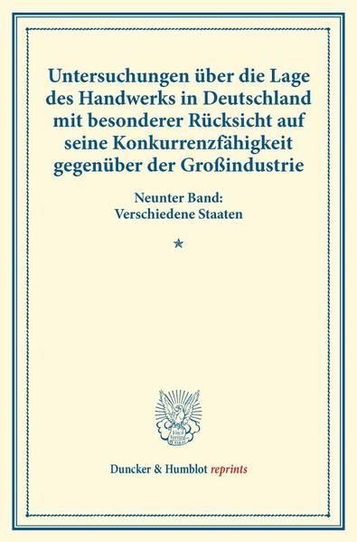 Produktbild: Untersuchungen &uuml;ber die Lage des Handwerks in Deutschland mit besonderer R&uuml;cksicht auf seine Konkurrenzf&auml;higkeit gegen&uuml;ber der Gro&szlig;industrie.