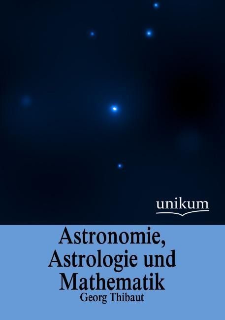 Produktbild: Thibaut, G: Astronomie, Astrologie und Mathematik