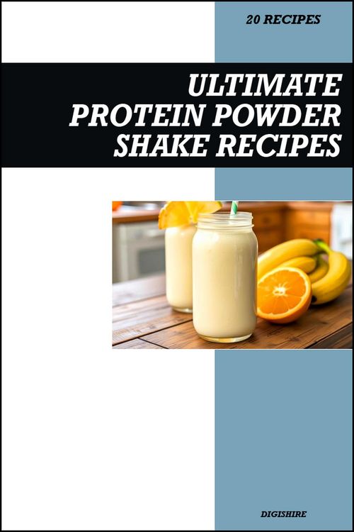 Produktbild: Ultimate Protein Shake Recipe Book: Simple High-Protein Smoothies for Muscle Building, Weight Loss, and Healthy Energy