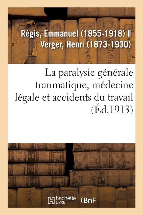 Produktbild: La paralysie g&eacute;n&eacute;rale traumatique, m&eacute;decine l&eacute;gale et accidents du travail