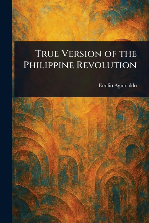 Produktbild: True Version of the Philippine Revolution