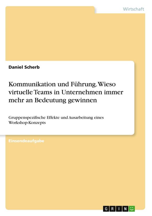 Produktbild: Kommunikation und F&uuml;hrung. Wieso virtuelle Teams in Unternehmen immer mehr an Bedeutung gewinnen