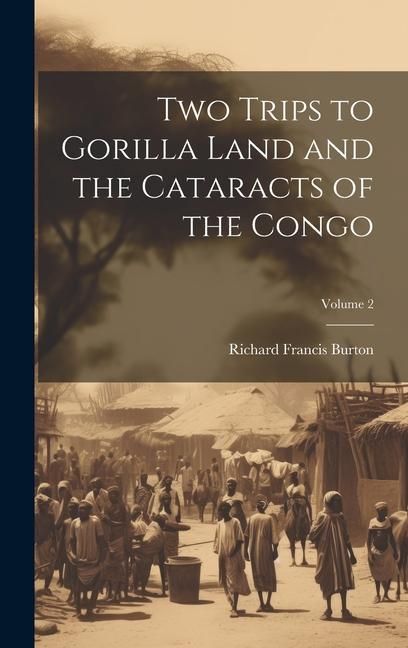 Produktbild: Two Trips to Gorilla Land and the Cataracts of the Congo; Volume 2