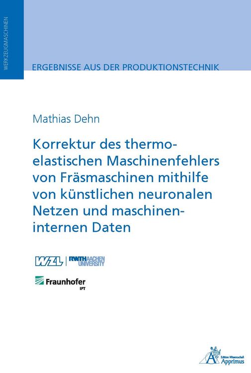 Produktbild: Korrektur des thermo-elastischen Maschinenfehlers von Fr&auml;smaschinen mithilfe von k&uuml;nstlichen neuronalen Netzen und maschineninternen Daten