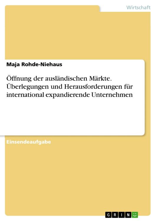 Produktbild: &Ouml;ffnung der ausl&auml;ndischen M&auml;rkte. &Uuml;berlegungen und Herausforderungen f&uuml;r international expandierende Unternehmen