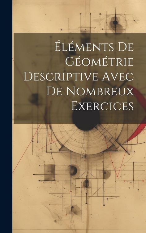 Produktbild: &Eacute;l&eacute;ments De G&eacute;om&eacute;trie Descriptive Avec De Nombreux Exercices