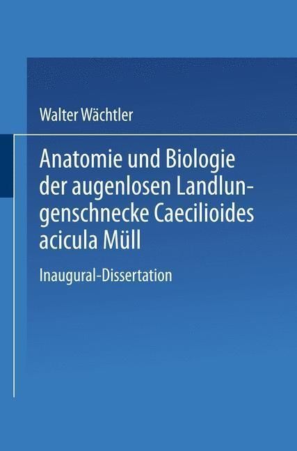 Produktbild: Anatomie und Biologie der augenlosen Landlungenschnecke Caecilioides acicula M&uuml;ll