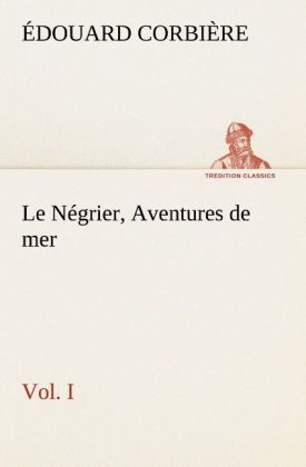 Produktbild: Le N&eacute;grier, Vol. I Aventures de mer