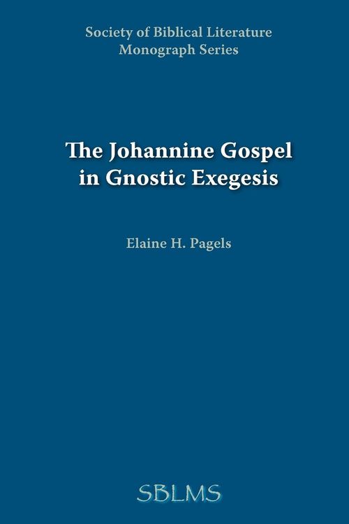 The Johannine Gospel in Gnostic Exegesis