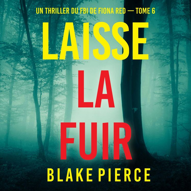 Produktbild: Laisse la fuir (Un thriller du FBI de Fiona Red &mdash; Tome 6)