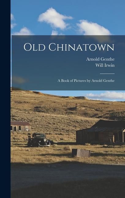 Produktbild: Old Chinatown: A Book of Pictures by Arnold Genthe