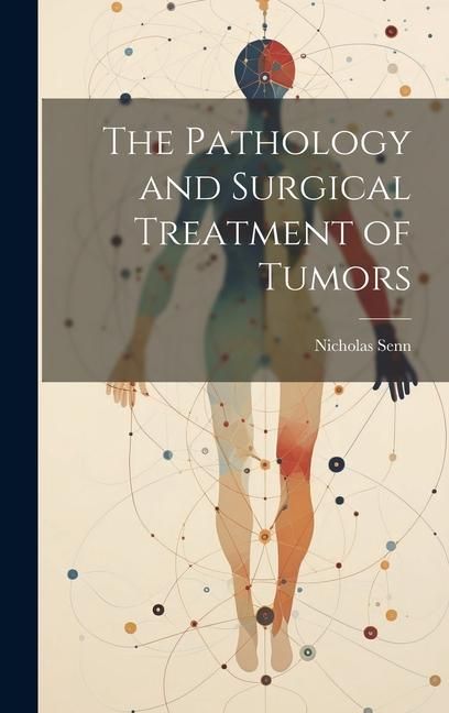 Produktbild: The Pathology and Surgical Treatment of Tumors