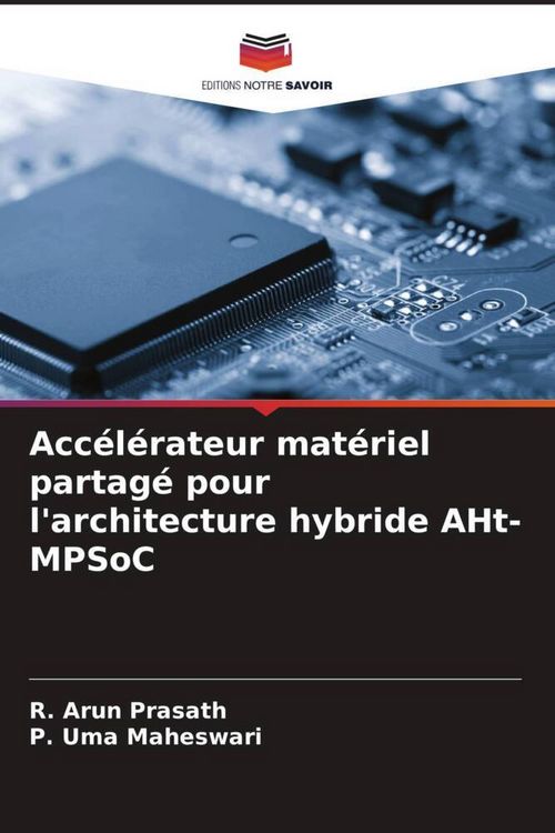 Produktbild: Acc&eacute;l&eacute;rateur mat&eacute;riel partag&eacute; pour l'architecture hybride AHt-MPSoC