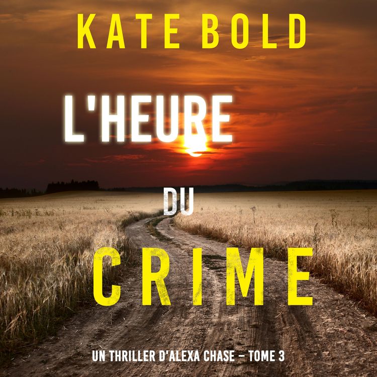 Produktbild: L'Heure du Crime (Un Thriller d'Alexa Chase &ndash; Tome 3)