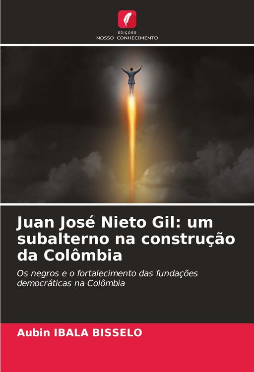 Produktbild: Juan Jos&eacute; Nieto Gil: um subalterno na constru&ccedil;&atilde;o da Col&ocirc;mbia