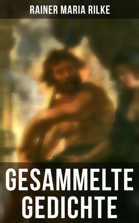 Produktbild: Gesammelte Gedichte von Rainer Maria Rilke