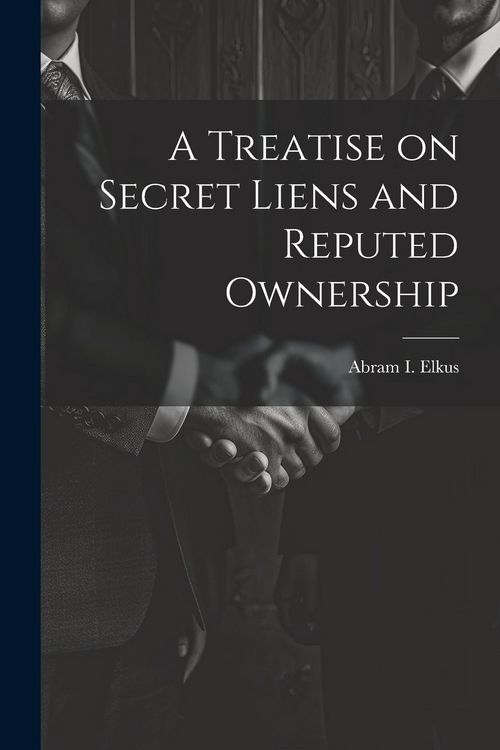 Produktbild: A Treatise on Secret Liens and Reputed Ownership