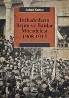 Produktbild: Ittihadcilarin Rejim ve Iktidar M&uuml;cadelesi 1908-1913