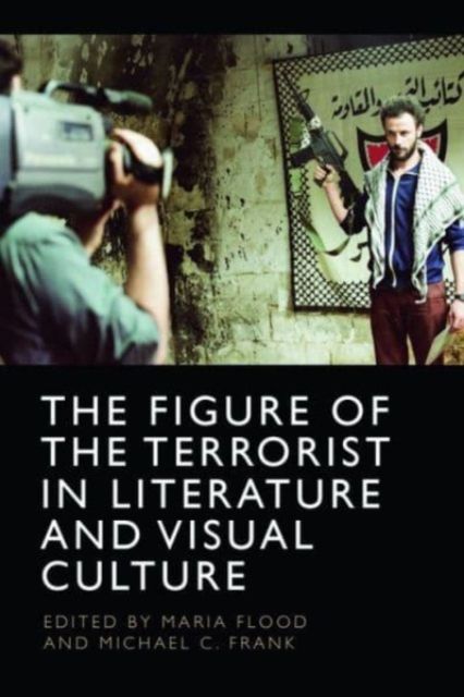 Produktbild: The Figure of the Terrorist in Literature and Visual Culture