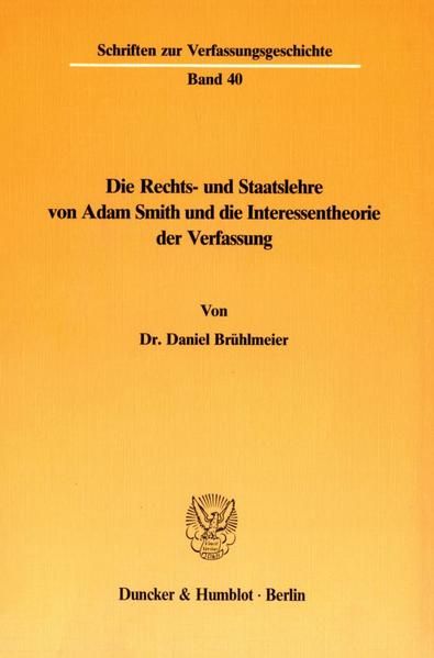 Produktbild: Die Rechts- und Staatslehre von Adam Smith und die Interessentheorie der Verfassung.
