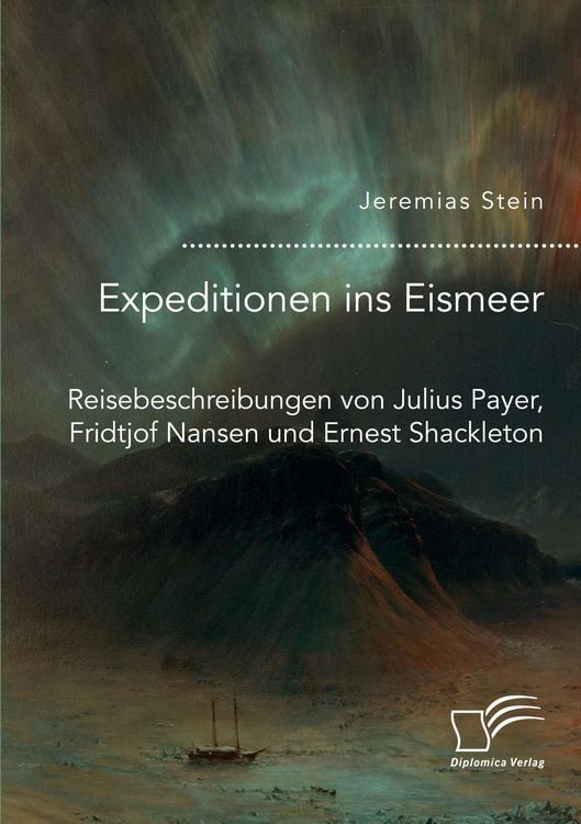 Produktbild: Expeditionen ins Eismeer. Reisebeschreibungen von Julius Payer, Fridtjof Nansen und Ernest Shackleton
