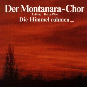 Produktbild: Montanara Chor: Himmel R&uuml;hmen...,Die