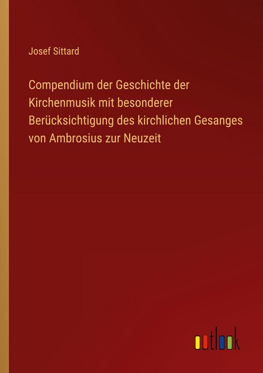 Produktbild: Compendium der Geschichte der Kirchenmusik mit besonderer Ber&uuml;cksichtigung des kirchlichen Gesanges von Ambrosius zur Neuzeit
