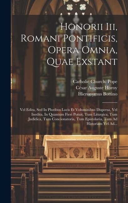 Produktbild: Honorii Iii, Romani Pontificis, Opera Omnia, Quae Exstant: Vel Edita, Sed In Pluribus Locis Et Voluminibus Dispersa, Vel Inedita, In Quantum Fieri Pot