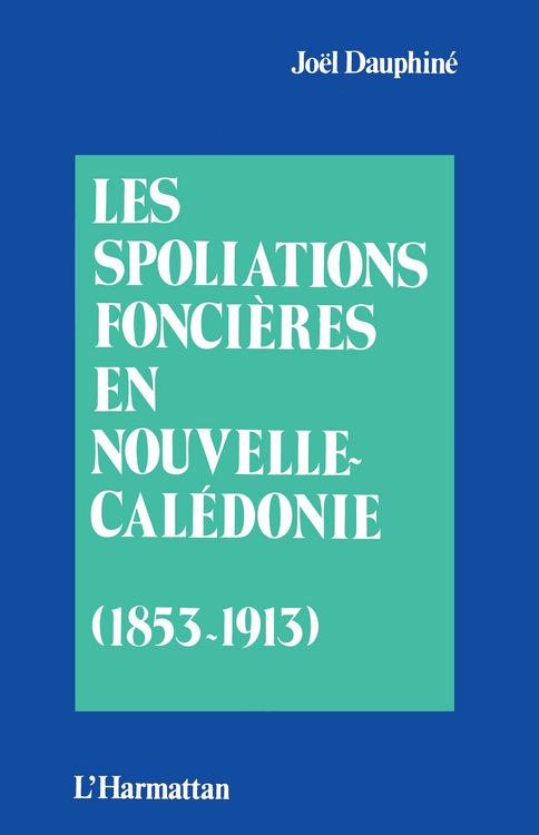 Produktbild: Les spoliations fonci&egrave;res en Nouvelle Cal&eacute;donie (1853-1913)