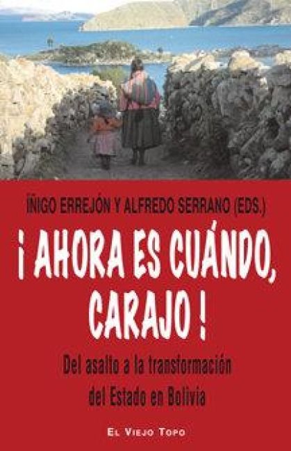 Produktbild: &iexcl;Ahora es cu&aacute;ndo, carajo! : del asalto a la transformaci&oacute;n del estado en Bolivia